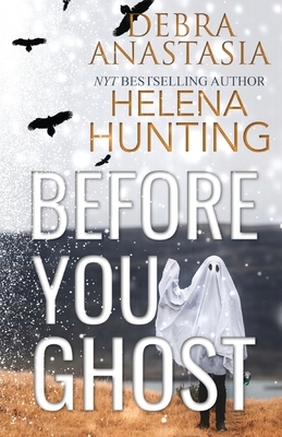 Before You Ghost by Debra Anastasia, Helena Hunting