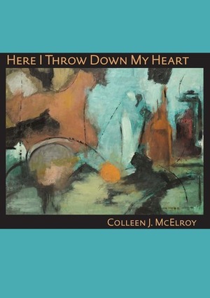 Here I Throw Down My Heart by Colleen J. McElroy