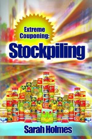 Extreme Couponing: Stockpiling by Sarah Holmes