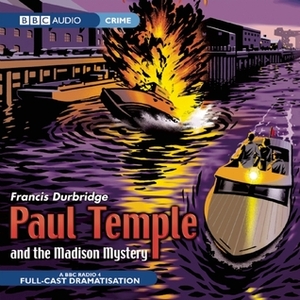 Paul Temple and the Madison Mystery by Francis Durbridge, Gerda Stevenson, Gareth Thomas, Crawford Logan