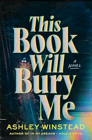 This Book Will Bury Me by Ashley Winstead