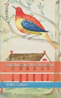 Sapphira and the Slave Girl by Willa Cather