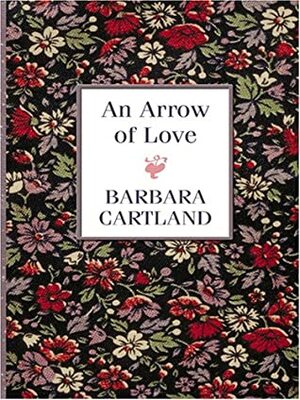 An Arrow of Love by Barbara Cartland