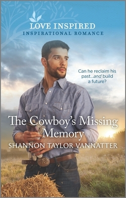 The Cowboy's Missing Memory by Shannon Taylor Vannatter