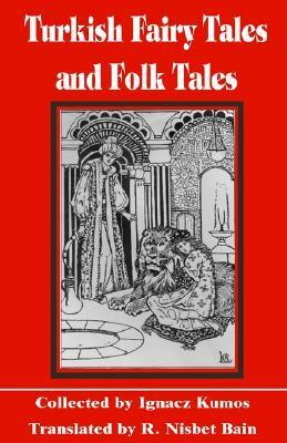 Turkish Fairy Tales and Folk Tales by Robert Nisbet Bain, Ignác Kúnos