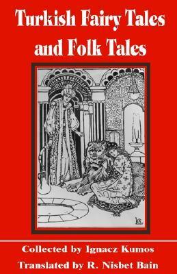 Turkish Fairy Tales and Folk Tales by Ignác Kúnos, Robert Nisbet Bain