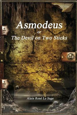 Asmodeus; Or, the Devil on Two Sticks by Alain Rene Le Sage