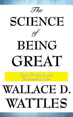 The Science of Being Great by Wallace D. Wattles