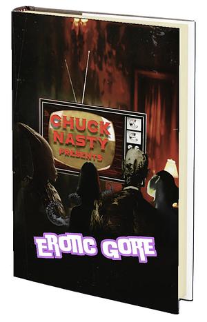 Chuck Nasty Presents: Erotic Gore by Chuck Nasty, Chuck Nasty