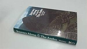 Journey Along the Spine of the Andes by Christopher Portway