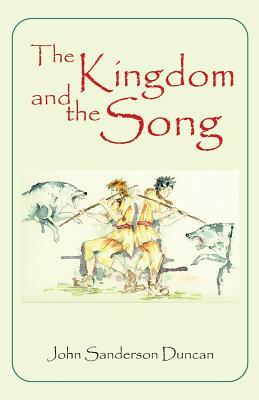 The Kingdom and the Song by John Duncan