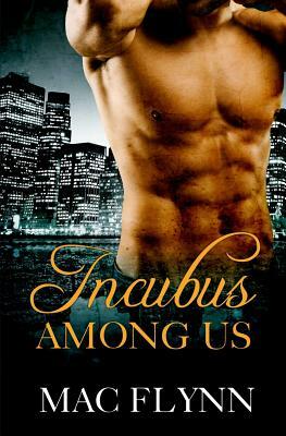 Incubus Among Us (Shifter Romance) by Mac Flynn