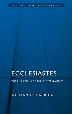Ecclesiastes: The Philippians of the Old Testament by William D. Barrick