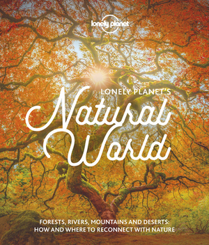 Lonely Planet's Natural World by Lonely Planet