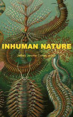 Inhuman Nature by Jeffrey Jerome Cohen