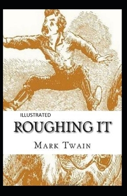 Roughing It Illustrated by Mark Twain