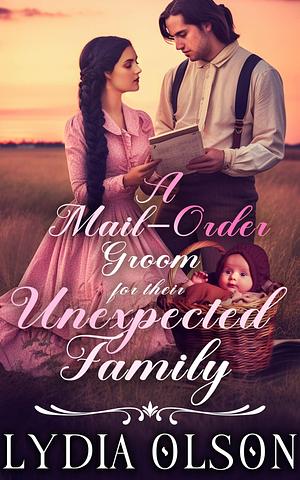 A Mail-Order Groom for their Unexpected Family by Lydia Olson, Lydia Olson