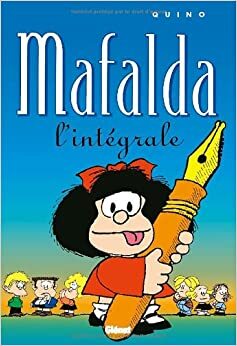Mafalda, l'intégrale by Quino