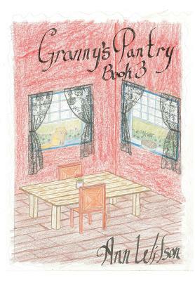 Granny's Pantry #3 by Ann Wilson