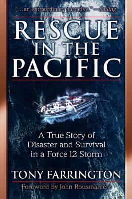 Rescue in the Pacific: A True Story of Disaster and Survival in a Force 12 Storm by Tony Farrington