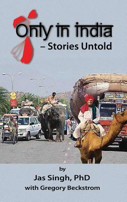 Only in India - Stories Untold by Jas Singh