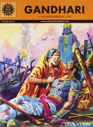 Gandhari: A Mother Blinded By Love by Gayatri Madan Dutt, Anant Pai