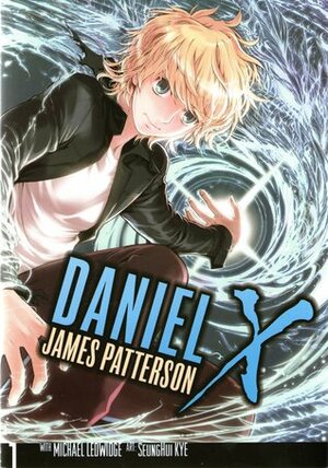 Daniel X: The Manga, Vol. 1 by Seung-Hui Kye, James Patterson, Michael Ledwidge