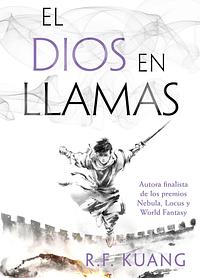 El dios en llamas by R.F. Kuang