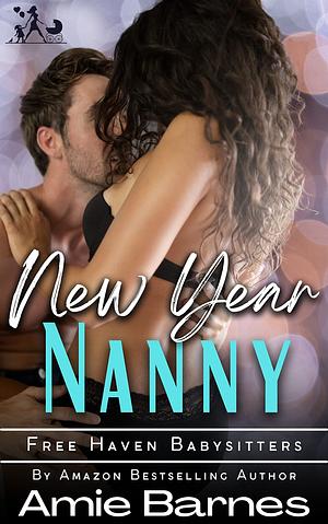 New Year Nanny : A Forbidden Nanny Romance by Amie Barnes