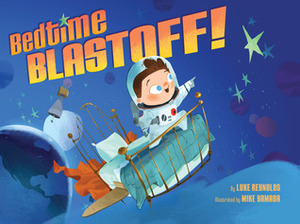 Bedtime Blastoff! by Mike Yamada, Luke Reynolds