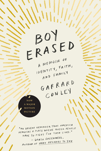 Boy Erased: A Memoir of Identity, Faith, and Family by Garrard Conley