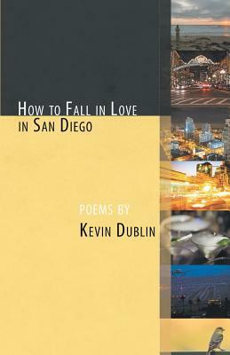 How to Fall in Love in San Diego by Kevin Dublin