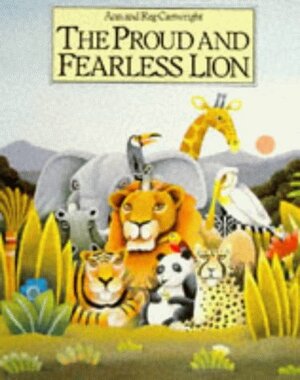 The Proud And Fearless Lion by Reg Cartwright, Ann Cartwright