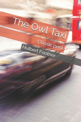 The Owl Taxi: Classic print by Hulbert Footner