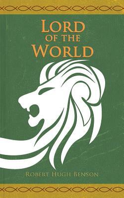 Lord of the World: New Edition by Robert Hugh Benson