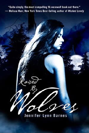 Raised by Wolves by Jennifer Lynn Barnes