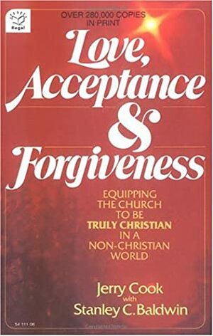 Love, Acceptance & Forgiveness by Jerry Cook, Stanley C. Baldwin