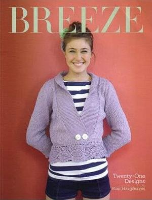 Breeze: 21 Designs by Kim Hargreaves