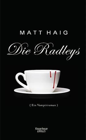 Die Radleys: ein Vampirroman by Matt Haig