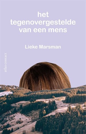 Het tegenovergestelde van een mens by Lieke Marsman