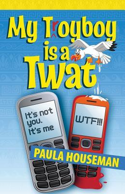 My T(r)Oyboy Is a Twat by Paula Houseman