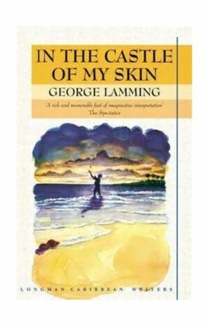 In the Castle of My Skin by George Lamming
