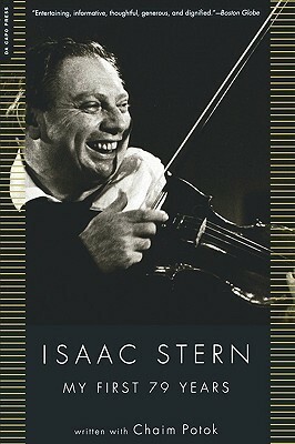 My First 79 Years: Isaac Stern by Chaim Potok, Isaac Stern