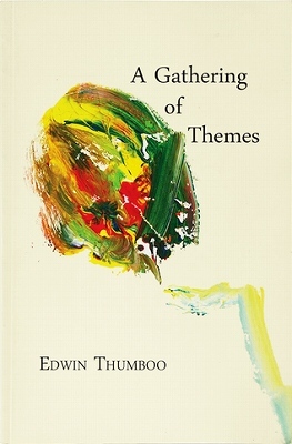 A Gathering of Themes by Edwin Thumboo