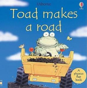 Toad Makes a Road: Phonics Flap Book by Phil Roxbee Cox, Phil Roxbee Cox