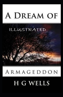 A Dream of Armageddon Illustrated by H.G. Wells