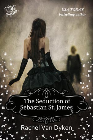 The Seduction of Sebastian St. James by Rachel Van Dyken