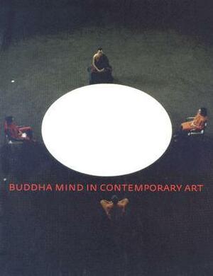 Buddha Mind in Contemporary Art by Jacquelynn Baas