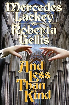 And Less Than Kind by Mercedes Lackey, Roberta Gellis