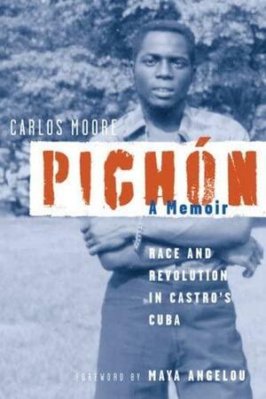 Pichón: Race and Revolution in Castro's Cuba: A Memoir by Carlos Moore